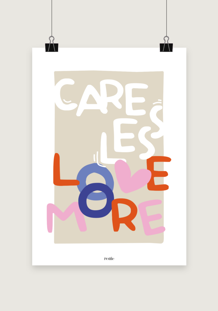 Affiche "Care Less & Love More"